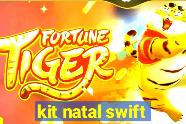 kit natal swift